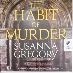 The Habit of Murder written by Susanna Gregory performed by David Thorpe on Audio CD (Unabridged)
